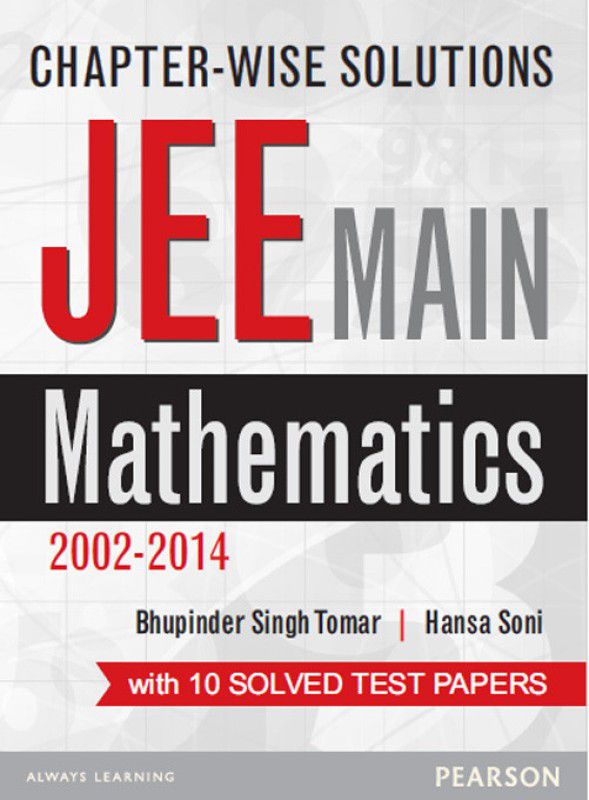 Chapter-wise Solutions JEE Main Mathematics (2002-2014) - With 10 Solved Test papers 1st Edition  (English, Paperback, Bhupinder Singh Tomar, Hansa Soni)