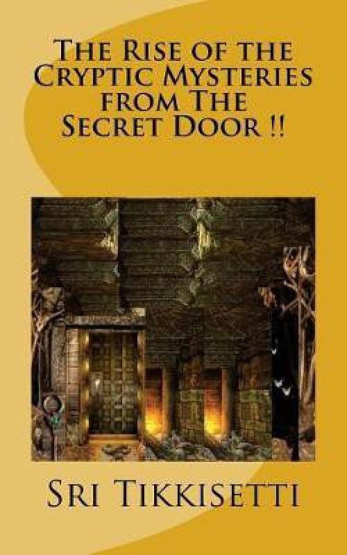 The Rise of the Cryptic Mysteries from the Secret Door !!  (English, Paperback, Tikkisetti Sri)