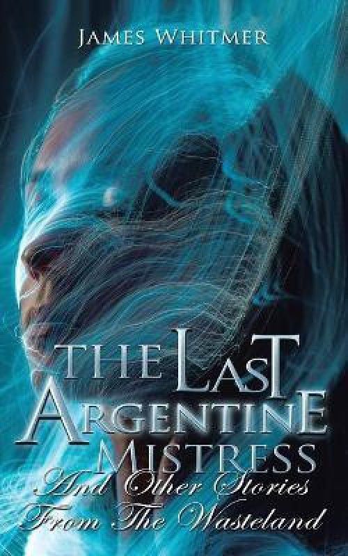 The Last Argentine Mistress  (English, Paperback, Whitmer James)
