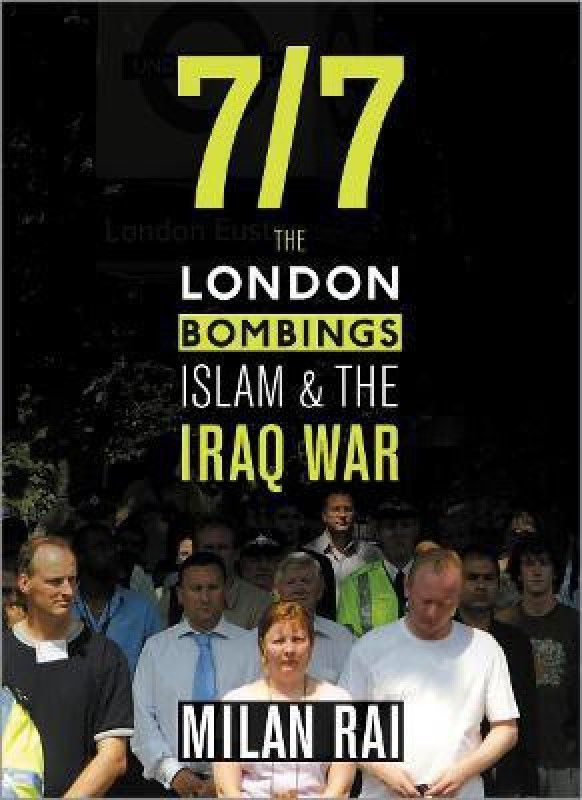 7/7 - The London Bombings, Islam and and the Iraq War  (English, Paperback, Rai Milan)