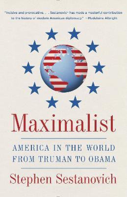 Maximalist  (English, Paperback, Sestanovich Stephen)