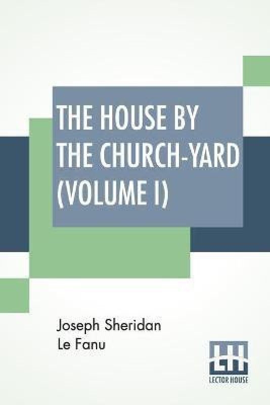 The House By The Church-Yard (Volume I)  (English, Paperback, Fanu Joseph Sheridan Le)