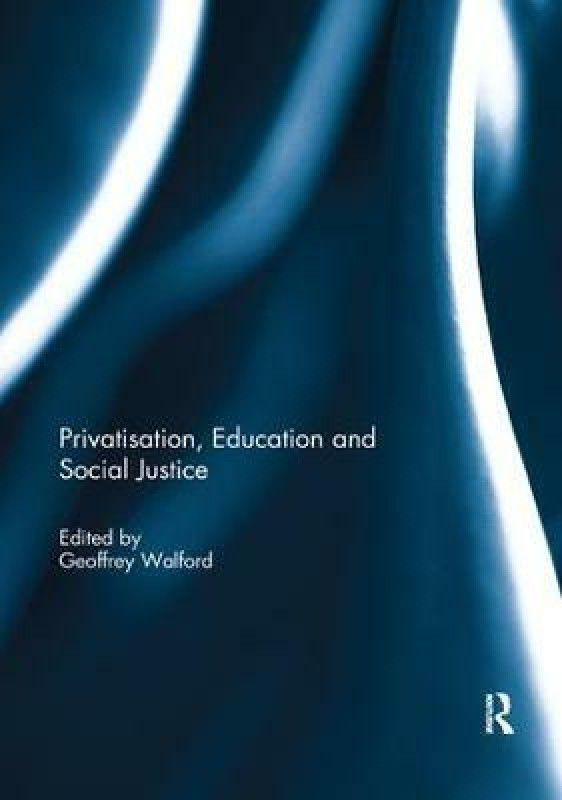Privatisation, Education and Social Justice  (English, Paperback, unknown)