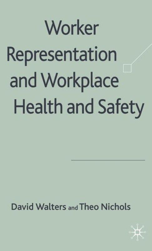 Worker Representation and Workplace Health and Safety  (English, Hardcover, Walters D.)