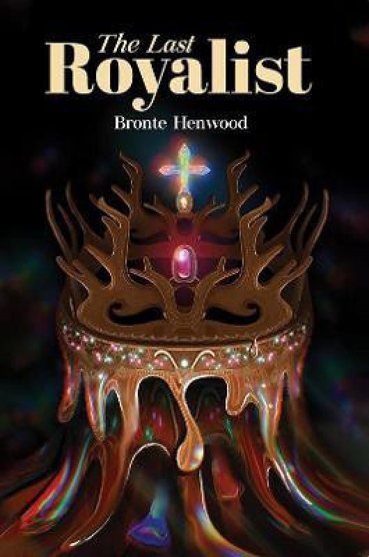 The Last Royalist  (English, Paperback, Henwood Bronte)