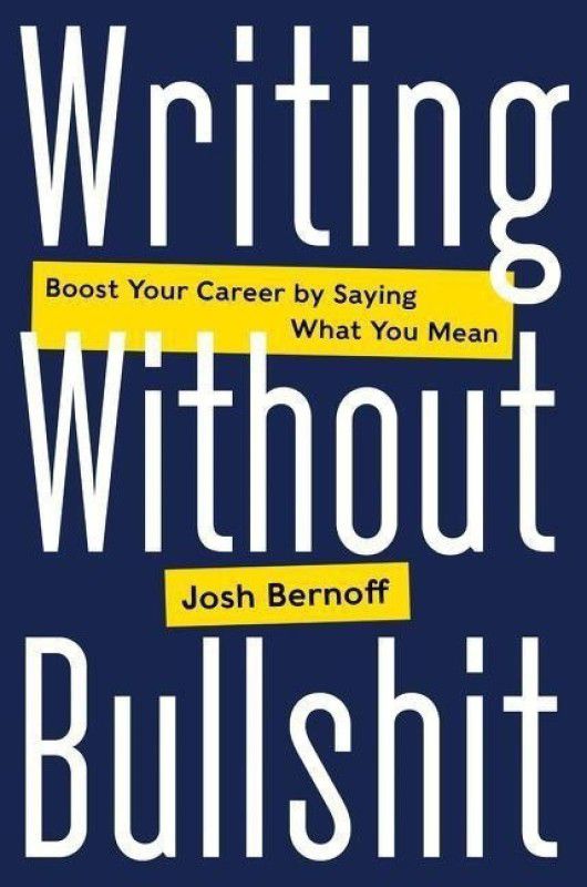 Writing Without Bullshit  (English, Hardcover, Bernoff Josh)