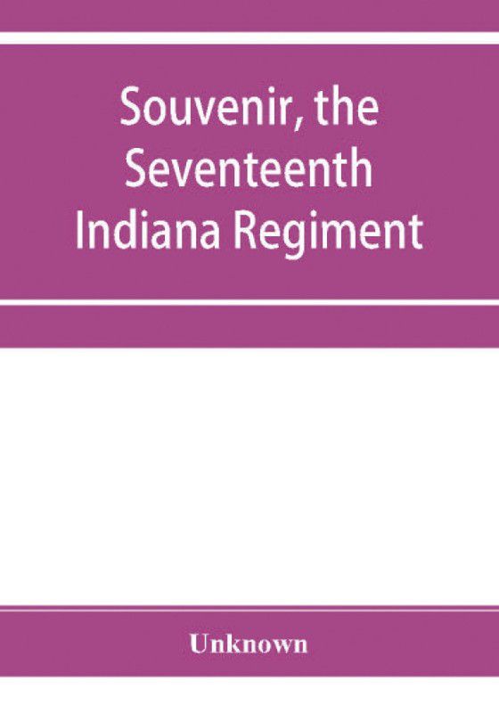 Souvenir, the Seventeenth Indiana Regiment  (English, Paperback, unknown)