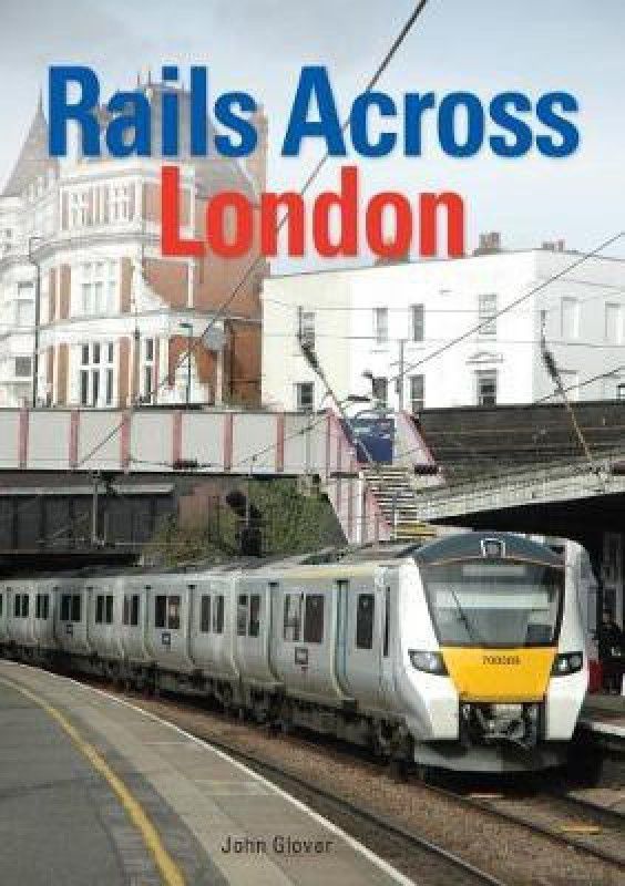 Rails Across London  (English, Hardcover, Glover John)