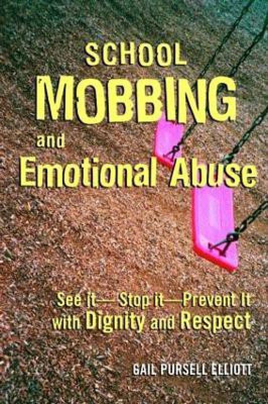 School Mobbing and Emotional Abuse  (English, Paperback, Elliott Gail Pursell)