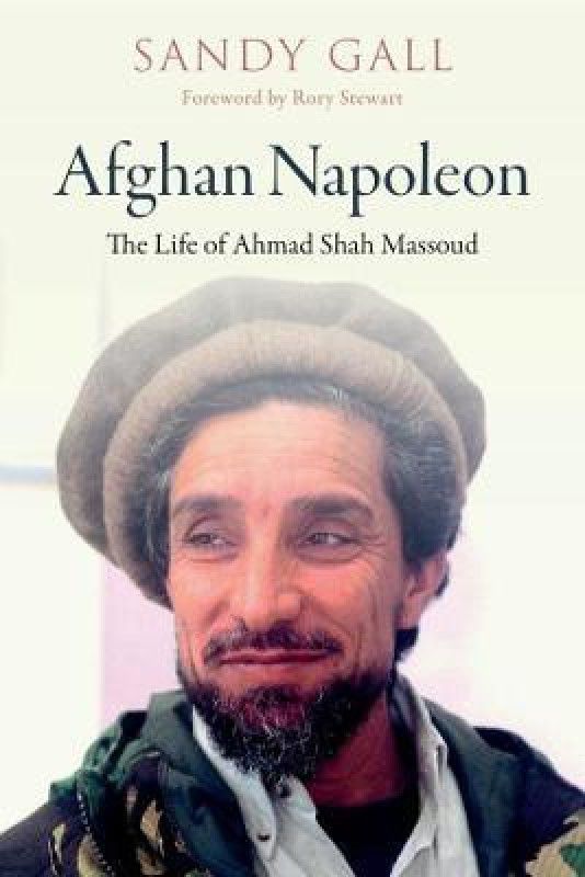 Afghan Napoleon - The Life of Ahmad Shah Massoud  (English, Hardcover, Gall Sandy)