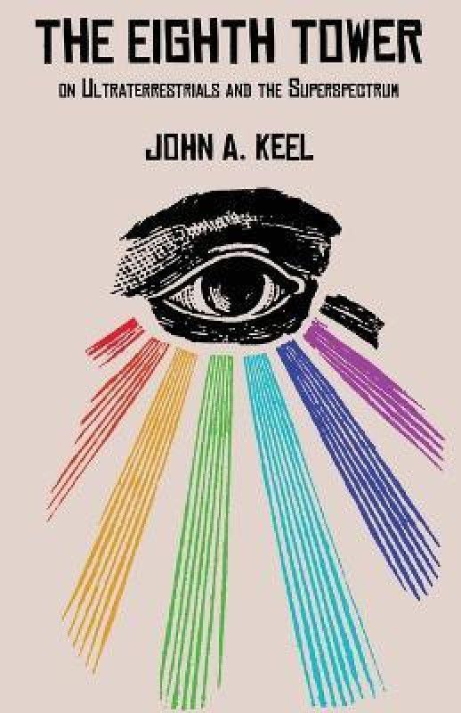 The Eighth Tower - On Ultraterrestrials and the Superspectrum  (English, Paperback, Keel John a)