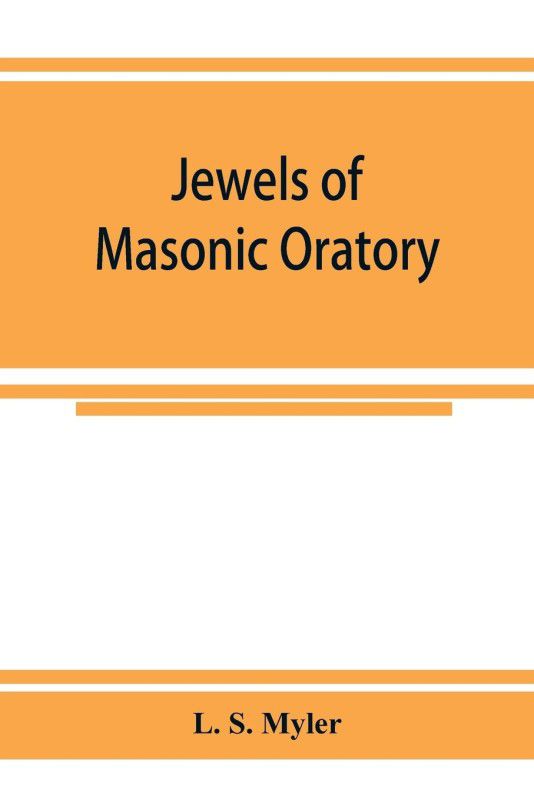 Jewels of masonic oratory  (English, Paperback, S Myler L)