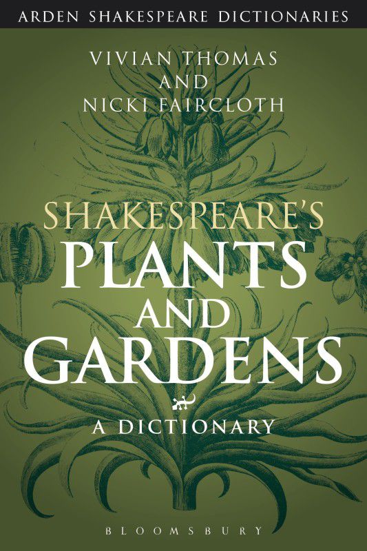 Shakespeare's Plants and Gardens: A Dictionary  (English, Paperback, Thomas Vivian)