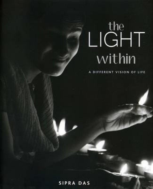 The Light Within - A Different Vision of Life  (English, Hardcover, Das Sipra)