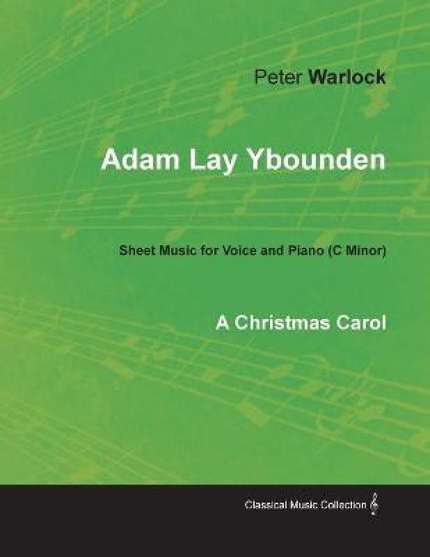 Adam Lay Ybounden - Sheet Music for Voice and Piano (C Minor) - A Christmas Carol  (English, Paperback, Warlock Peter)