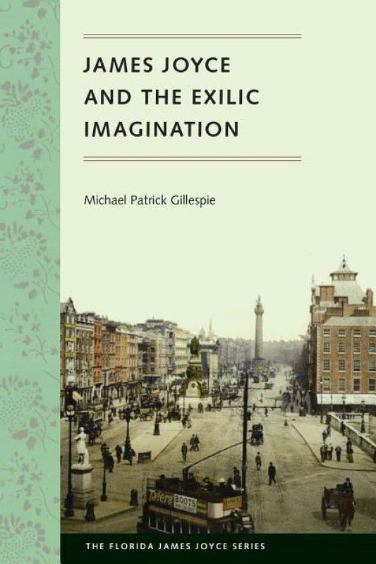 James Joyce and the Exilic Imagination  (English, Paperback, Gillespie Michael Patrick)