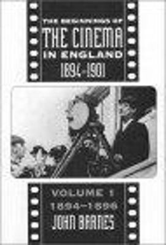 The Beginnings Of The Cinema In England,1894-1901: Volume 1  (English, Hardcover, Barnes John)