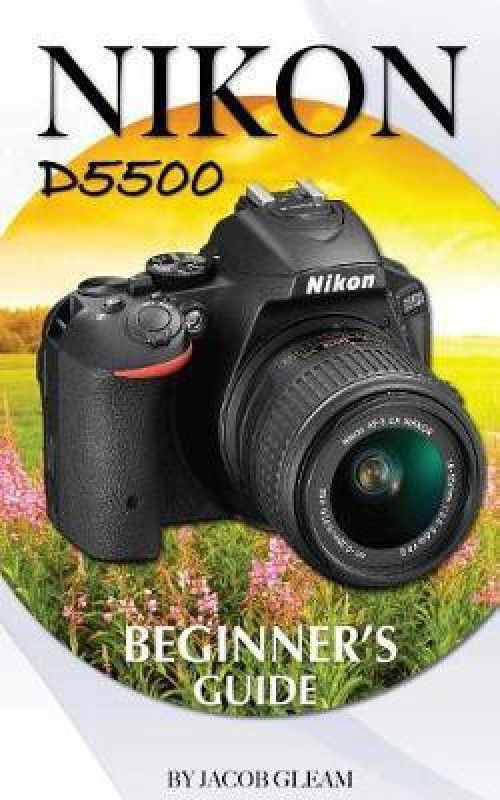 Nikon D5500  (English, Paperback, Gleam Jacob)