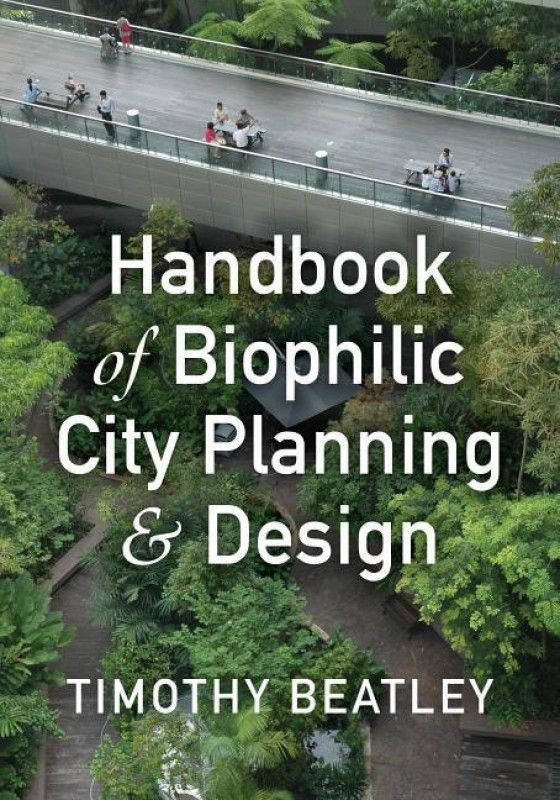 Handbook of Biophilic City Planning & Design  (English, Hardcover, Beatley Timothy)