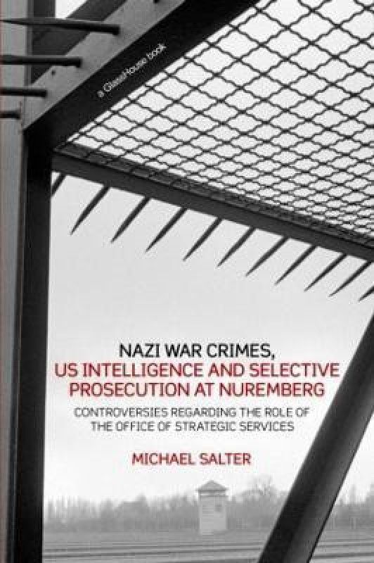 Nazi War Crimes, US Intelligence and Selective Prosecution at Nuremberg  (English, Paperback, Salter Michael)