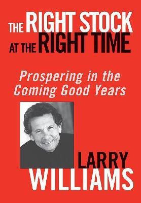 The Right Stock at the Right Time  (English, Hardcover, Williams Larry)