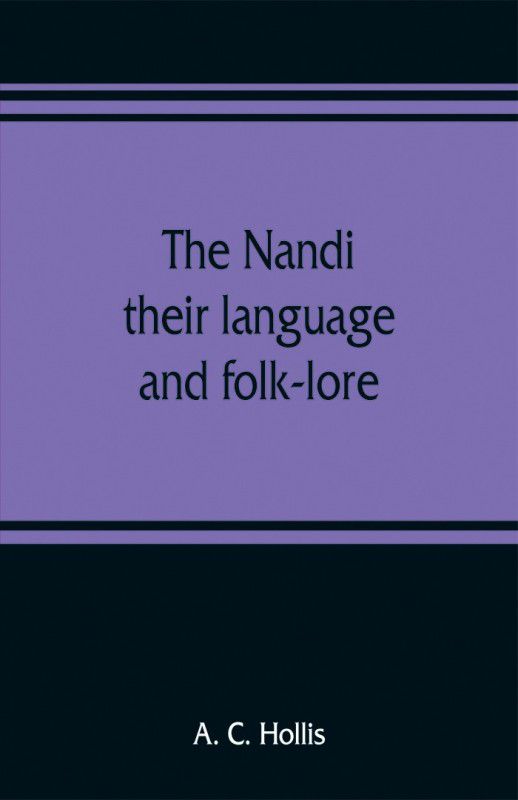 The Nandi, their language and folk-lore  (English, Paperback, C Hollis A)