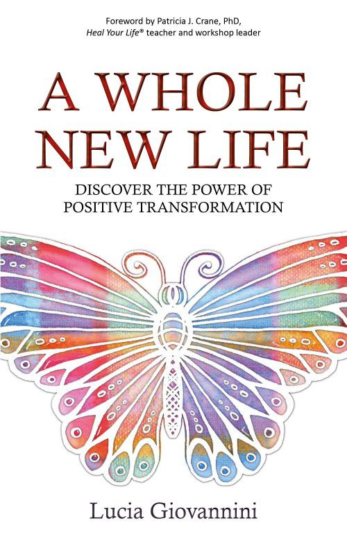 A Whole New Life : Discover the Power of Positive Transformation  (English, Paperback, Lucia Giovannini)