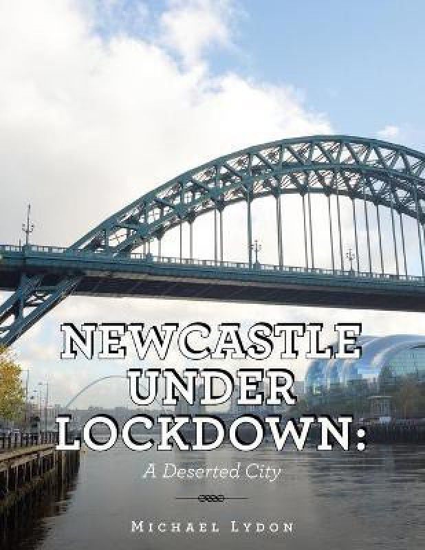 Newcastle Under Lockdown  (English, Paperback, Lydon Michael)