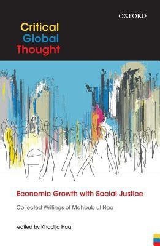 Economic Growth with Social Justice - Collected Writings of Mahbub ul Haq  (English, Hardcover, unknown)