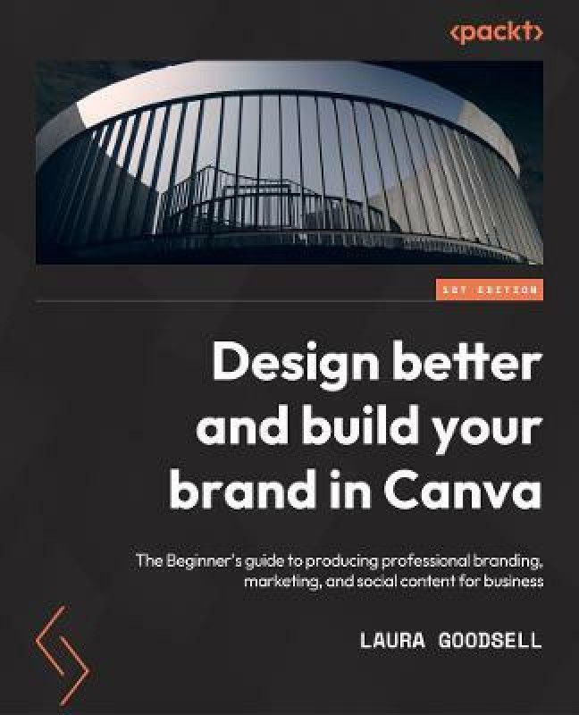 Design Better and Build Your Brand in Canva  (English, Paperback, Goodsell Laura)