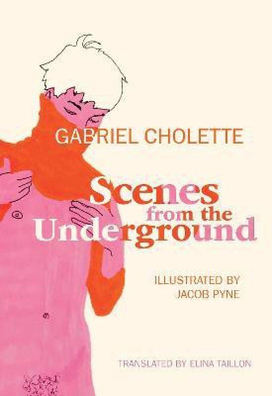 Scenes from the Underground  (English, Paperback, Cholette Gabriel)