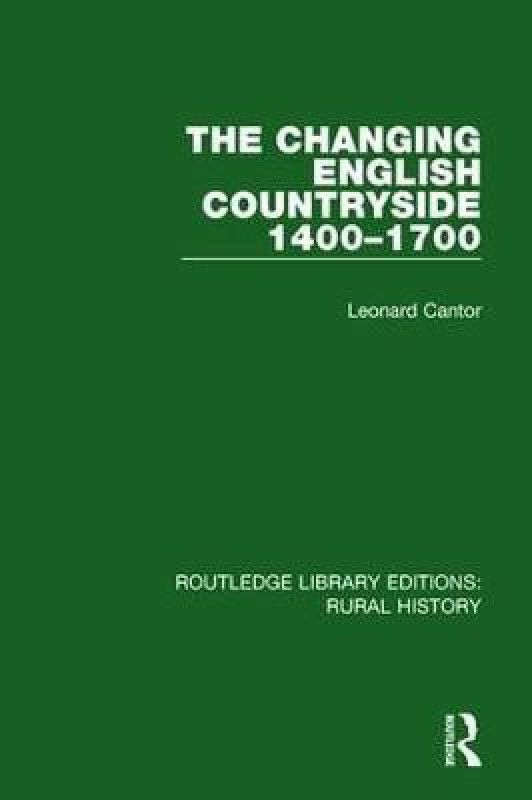 The Changing English Countryside, 1400-1700  (English, Paperback, Cantor Leonard)