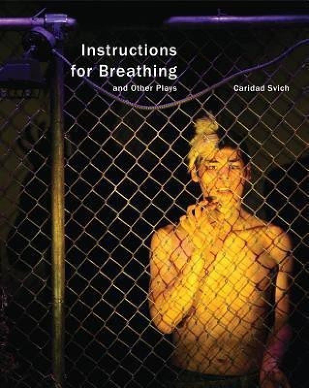 Instructions for Breathing and Other Plays  (English, Paperback, Svich Caridad)
