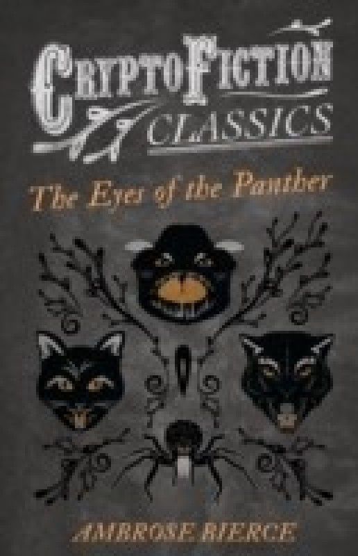 The Eyes of the Panther (Cryptofiction Classics)  (English, Paperback, Bierce Ambrose)