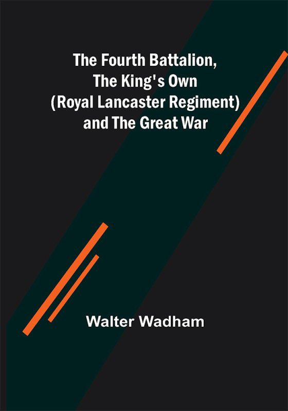 The Fourth Battalion, The King's Own (Royal Lancaster Regiment) and the Great War  (English, Paperback, Wadham Walter)