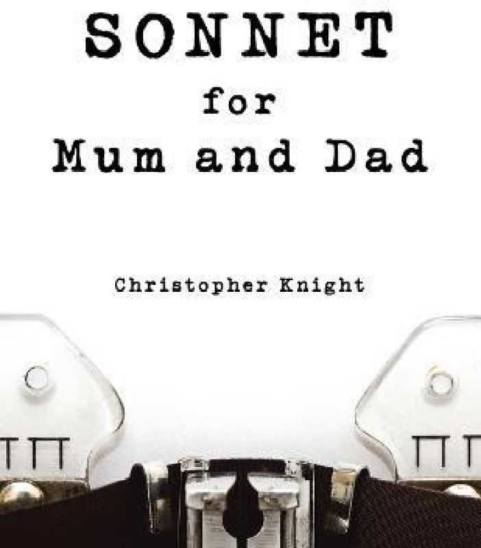 Sonnet for Mum and Dad  (English, Paperback, Knight Christopher)