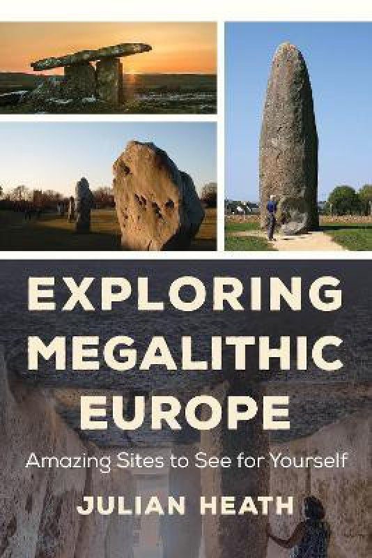 Exploring Megalithic Europe  (English, Hardcover, Heath Julian)
