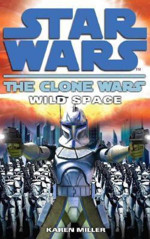 Clone Wars: Wild Space  (English, Paperback, Miller Karen)