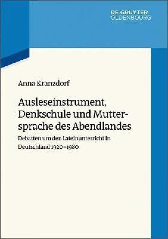 Ausleseinstrument, Denkschule und Muttersprache des Abendlandes  (German, Hardcover, Kranzdorf Anna)