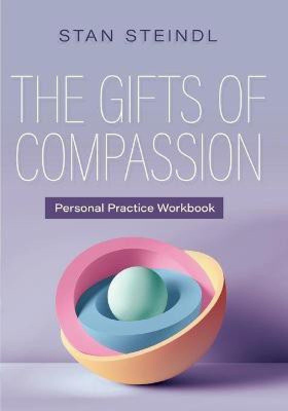 The Gifts of Compassion Personal Practice Workbook  (English, Paperback, Steindl Stan)