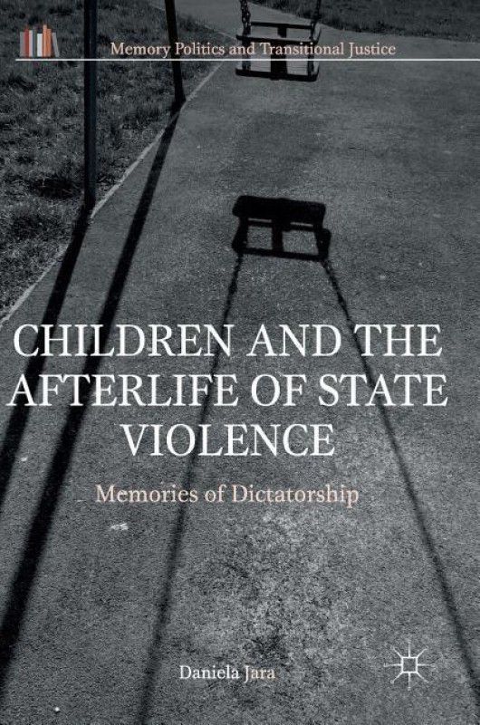 Children and the Afterlife of State Violence  (English, Hardcover, Jara Daniela)