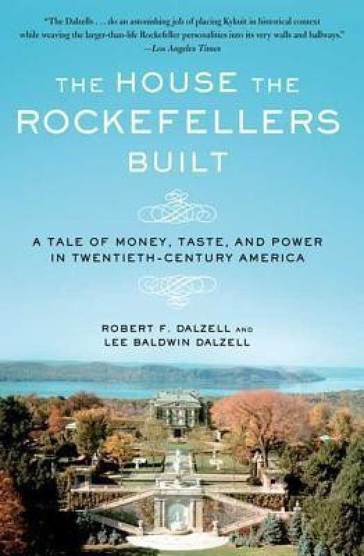 The House the Rockefellers Built  (English, Paperback, Dalzell Robert F Head Reference Department JR.)