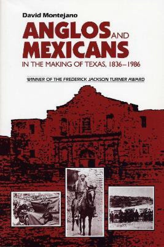 Anglos and Mexicans in the Making of Texas, 1836-1986  (English, Paperback, Montejano David)