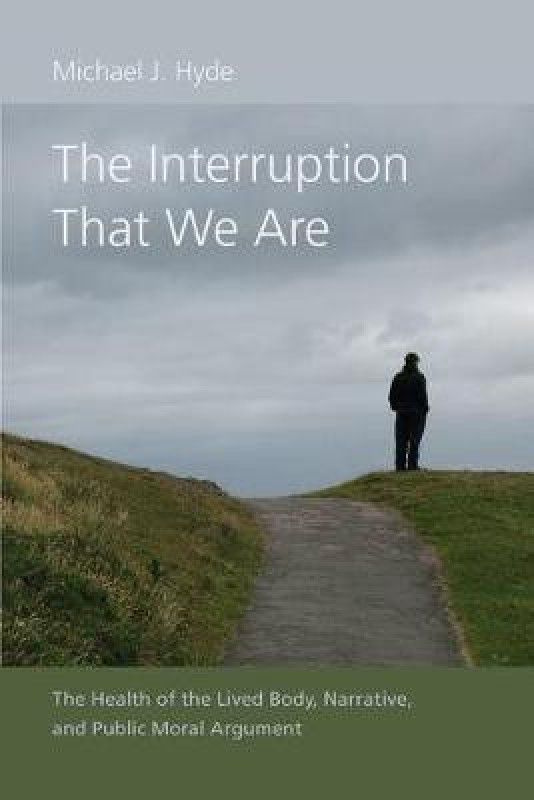 The Interruption That We Are  (English, Hardcover, Hyde Michael J.)