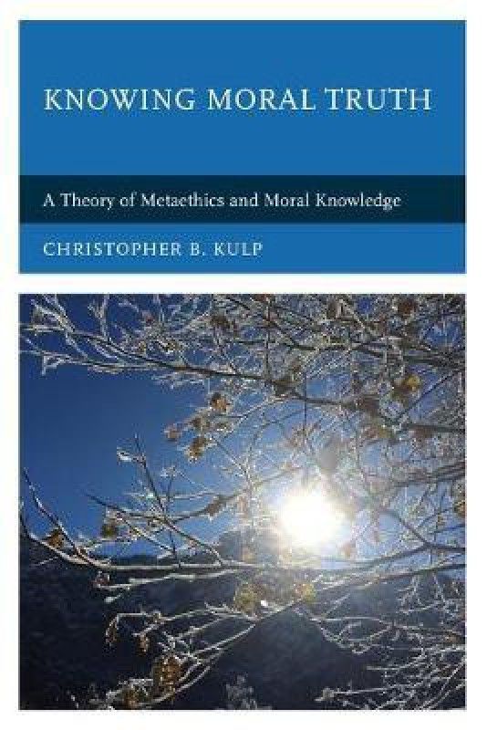 Knowing Moral Truth  (English, Paperback, Kulp Christopher B.)