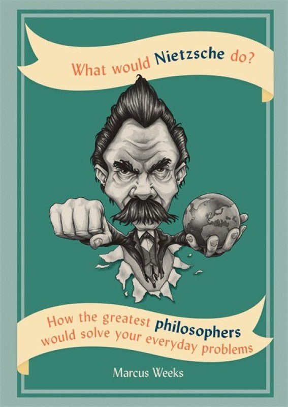 What Would Nietzsche Do?  (English, Paperback, Weeks Marcus)