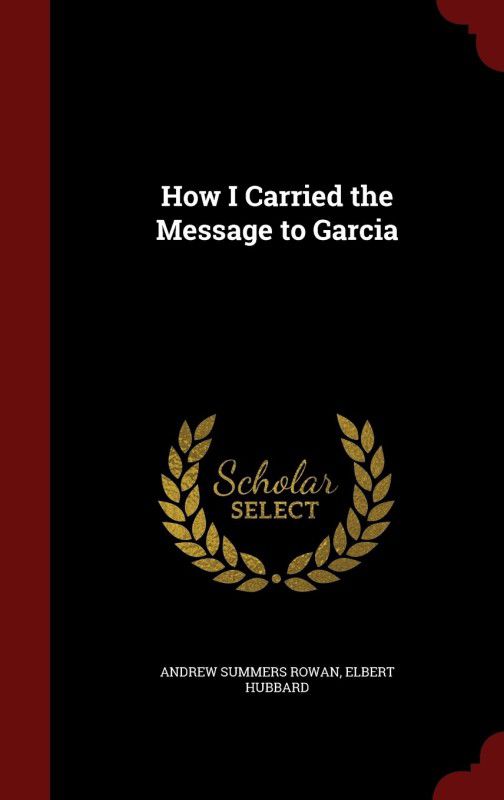 How I Carried the Message to Garcia  (English, Hardcover, Rowan Andrew Summers)