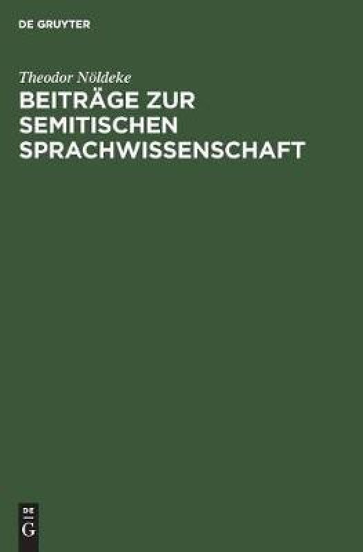 Beitrage Zur Semitischen Sprachwissenschaft  (German, Hardcover, Noeldeke Theodor)