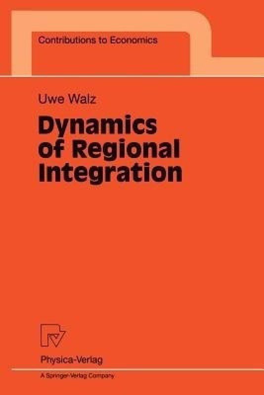 Dynamics of Regional Integration  (English, Paperback, Walz Uwe)