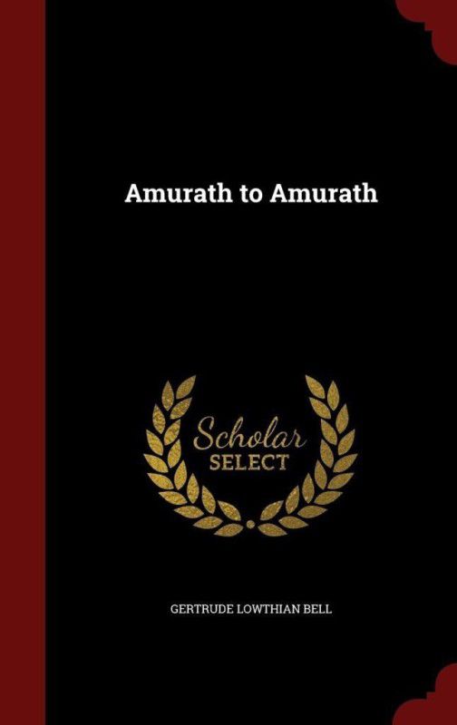 Amurath to Amurath  (English, Hardcover, Bell Gertrude Lowthian)
